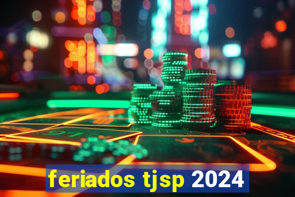 feriados tjsp 2024